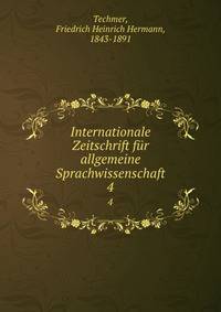 Internationale Zeitschrift fr allgemeine Sprachwissenschaft. 4