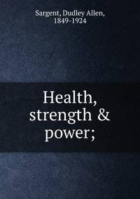 Health, strength &amp; power;
