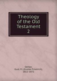 Theology of the Old Testament. 2