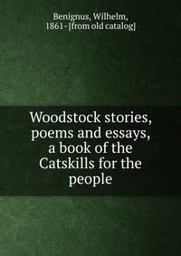 Woodstock stories, poems and essays, a book of the Catskills for the people