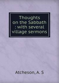 Thoughts on the Sabbath : with several village sermons