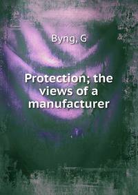 Protection; the views of a manufacturer