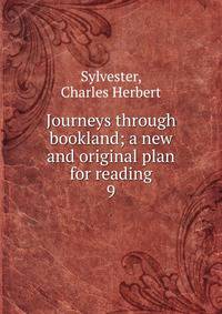 Journeys through bookland; a new and original plan for reading. 9