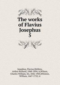 The works of Flavius Josephus. 5