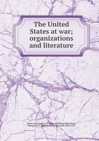 The United States at war; organizations and literature