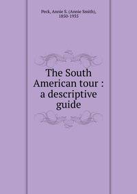 The South American tour : a descriptive guide