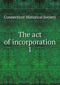 The act of incorporation. 1