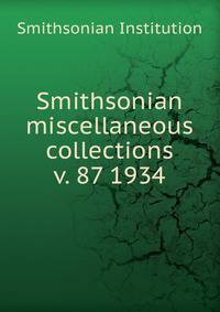 Smithsonian miscellaneous collections. v. 87 1934
