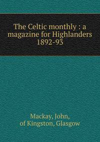 The Celtic monthly : a magazine for Highlanders. 1892-93