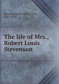 The life of Mrs., Robert Louis Stevenson