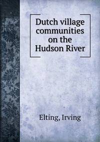 Dutch village communities on the Hudson River
