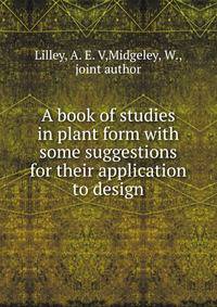 A book of studies in plant form with some suggestions for their application to design