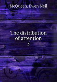 The distribution of attention. 5