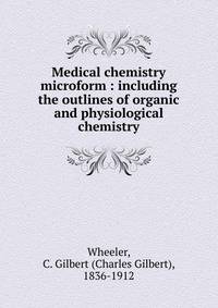Medical chemistry microform : including the outlines of organic and physiological chemistry