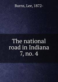 The national road in Indiana. 7, no. 4