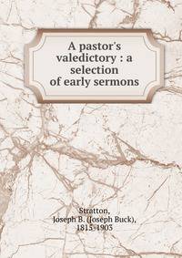 A pastor's valedictory : a selection of early sermons