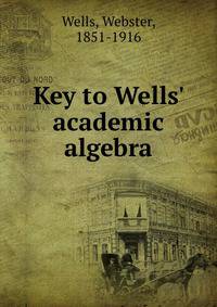 Key to Wells' academic algebra