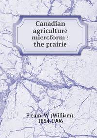 Canadian agriculture microform : the prairie