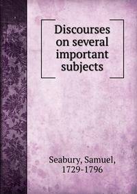Discourses on several important subjects