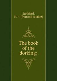 The book of the dorking;