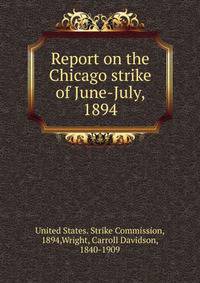 Report on the Chicago strike of June-July, 1894