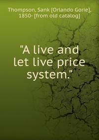"A live and let live price system."