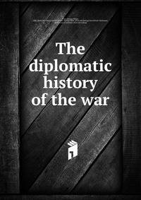 The diplomatic history of the war