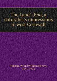 The Land's End, a naturalist's impressions in west Cornwall
