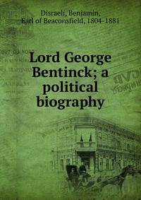 Lord George Bentinck; a political biography