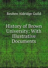 History of Brown University: With Illustrative Documents.