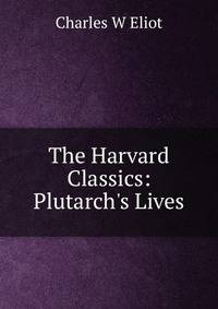 The Harvard Classics: Plutarch's Lives