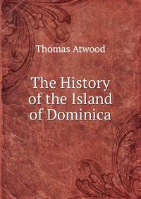 The History of the Island of Dominica.