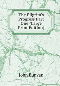 The Pilgrim's Progress Part One (Large Print Edition)