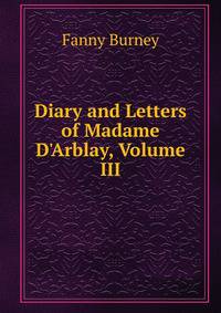 Diary and Letters of Madame D'Arblay, Volume III