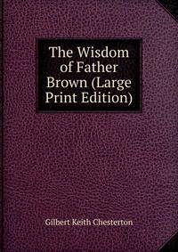 The Wisdom of Father Brown (Large Print Edition)
