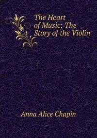 The Heart of Music: The Story of the Violin