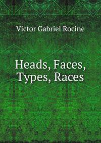Heads, Faces, Types, Races