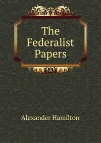 The Federalist Papers
