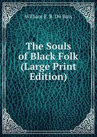 The Souls of Black Folk (Large Print Edition)