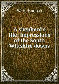 A shepherd's life; impressions of the South Wiltshire downs
