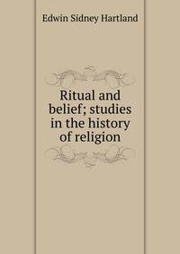 Ritual and belief; studies in the history of religion