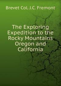 The Exploring Expedition to the Rocky Mountains Oregon and California