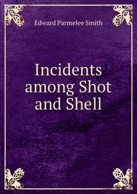 Incidents among Shot and Shell