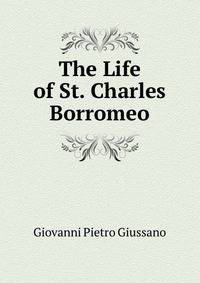 The Life of St. Charles Borromeo
