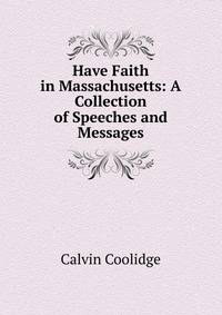 Have Faith in Massachusetts: A Collection of Speeches and Messages