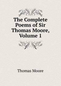 The Complete Poems of Sir Thomas Moore, Volume 1