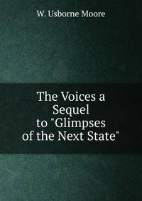 The Voices a Sequel to "Glimpses of the Next State"