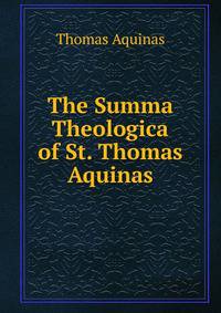 The Summa Theologica of St. Thomas Aquinas