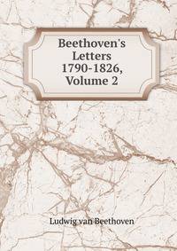 Beethoven's Letters 1790-1826, Volume 2