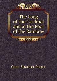 The Song of the Cardinal and at the Foot of the Rainbow